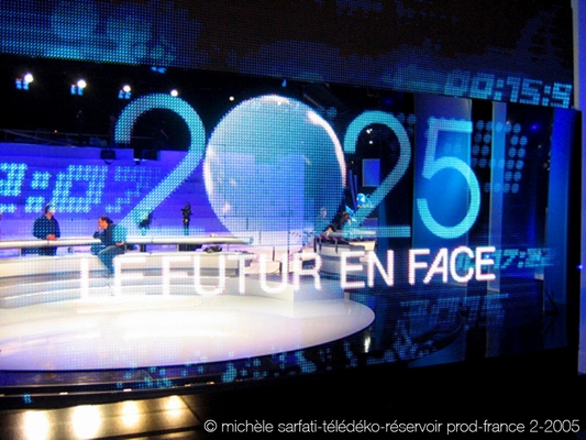 ©| michèle sarfati | télédéko | 2025, le futur en face | Réservoir prod | France 2 | 2005