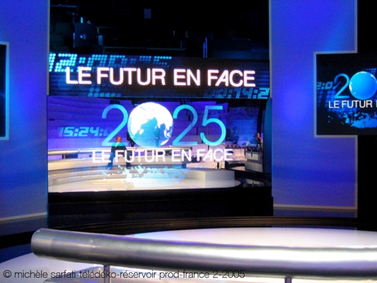 ©| michèle sarfati | télédéko | 2025, le futur en face | Réservoir prod | France 2 | 2005